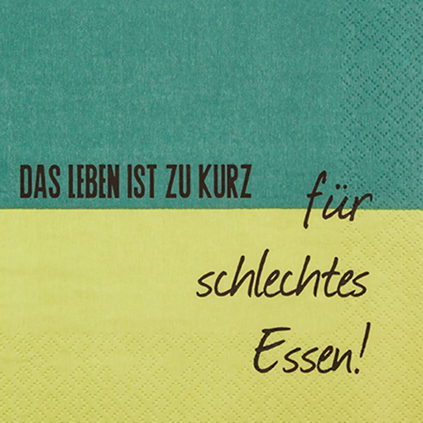 Servietten Leben zu kurz